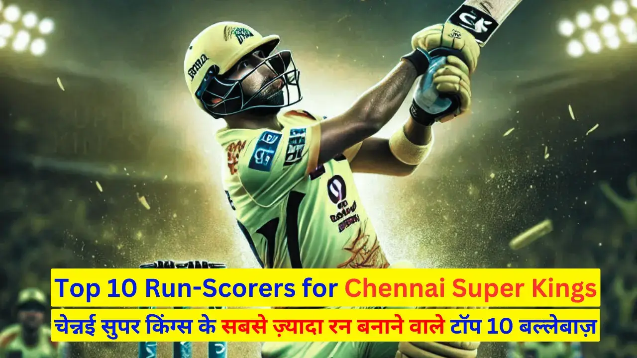 Top 10 Run-Scorers for Chennai Super Kings